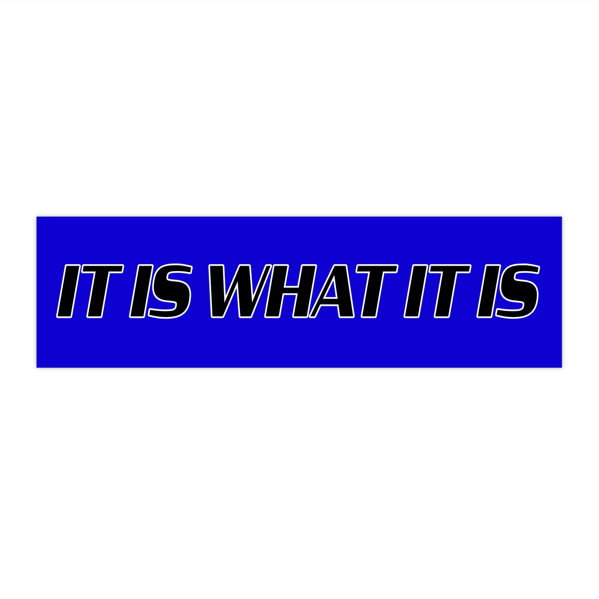 It Is What It Is