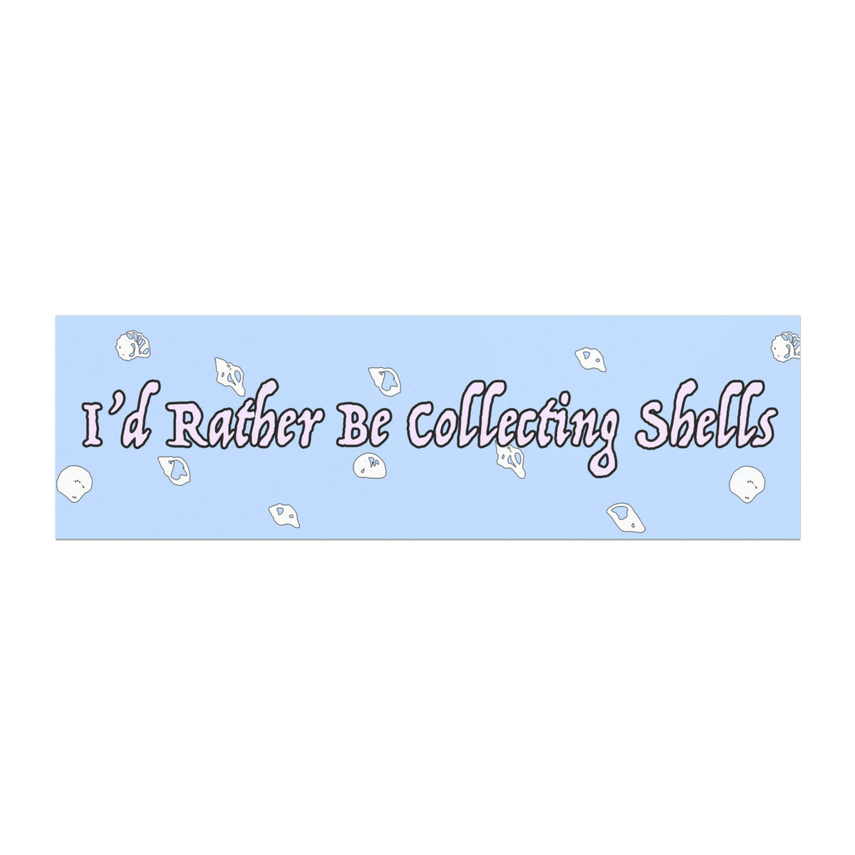 Beach Shell Collecting Bumper Sticker – "I'd Rather Be Collecting Shells"