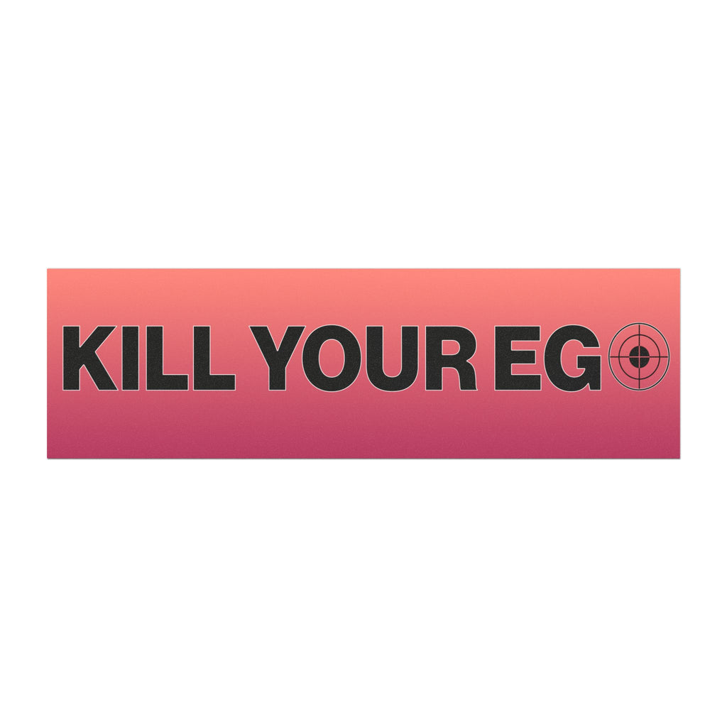 Kill Your Ego