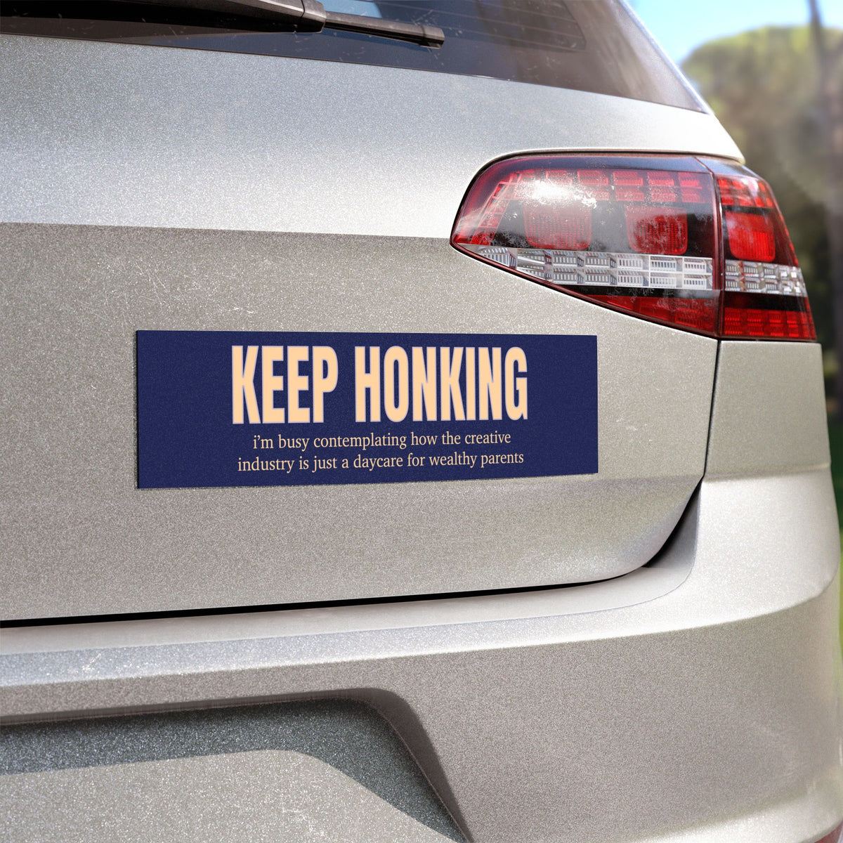 Keep Honking I'm Busy Contemplating