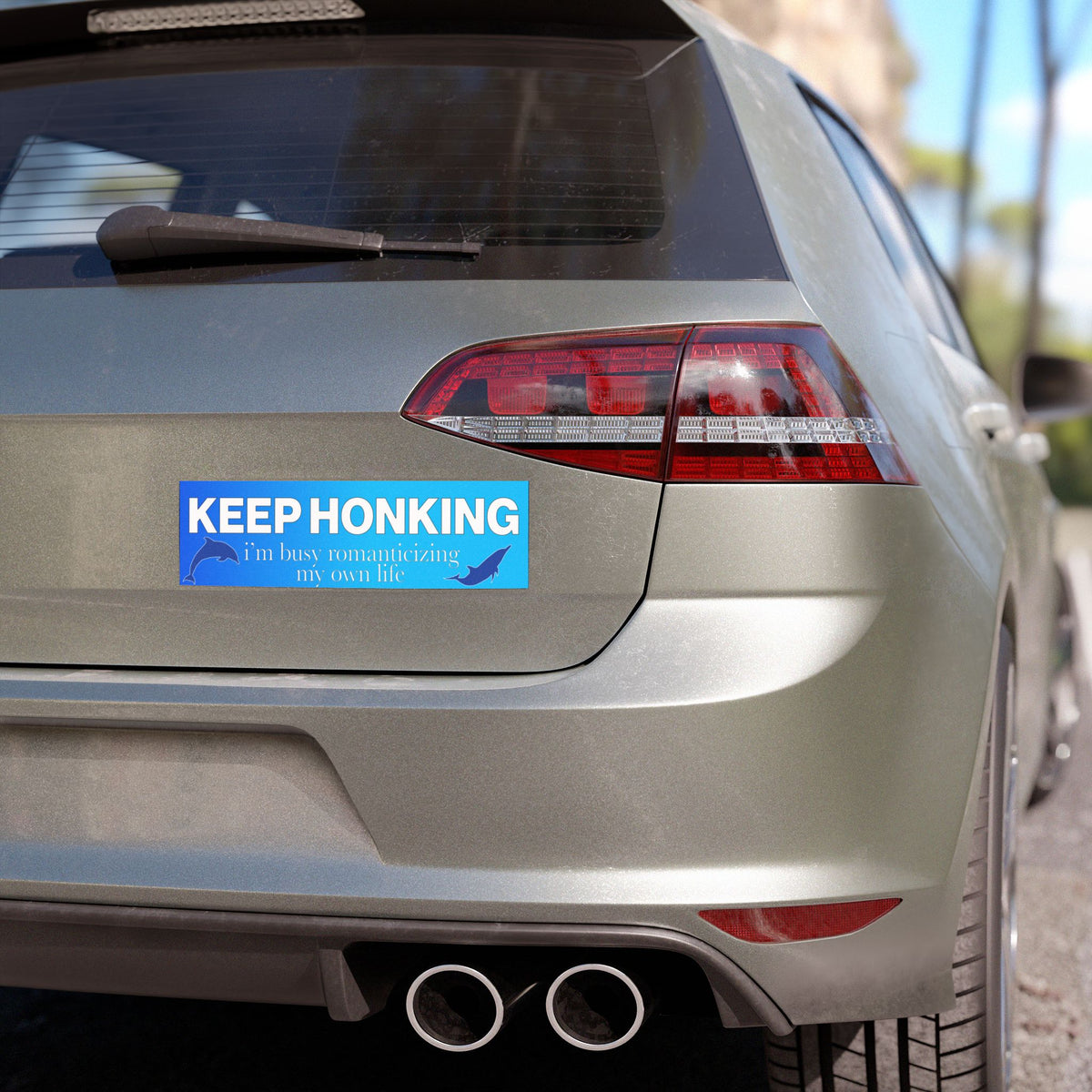 Keep Honking I'm Busy Romanticizing My Own Life