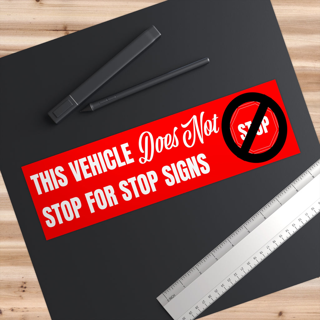 This Vehicle Does Not Stop For Stop Signs
