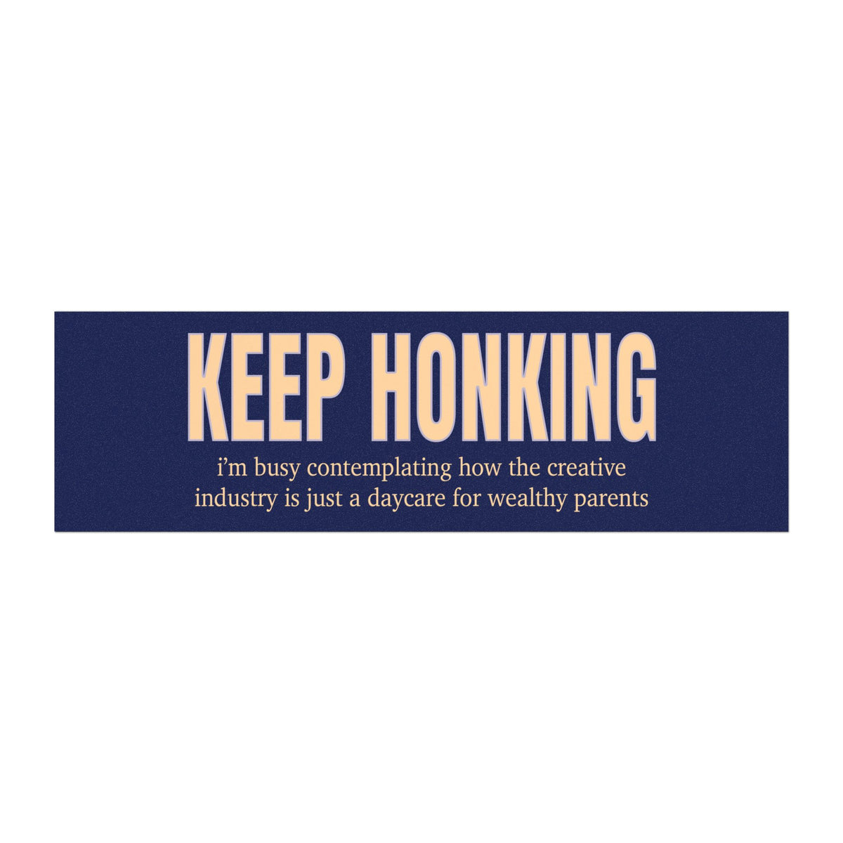 Keep Honking I'm Busy Contemplating