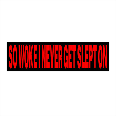 So Woke I Never Get Slept On