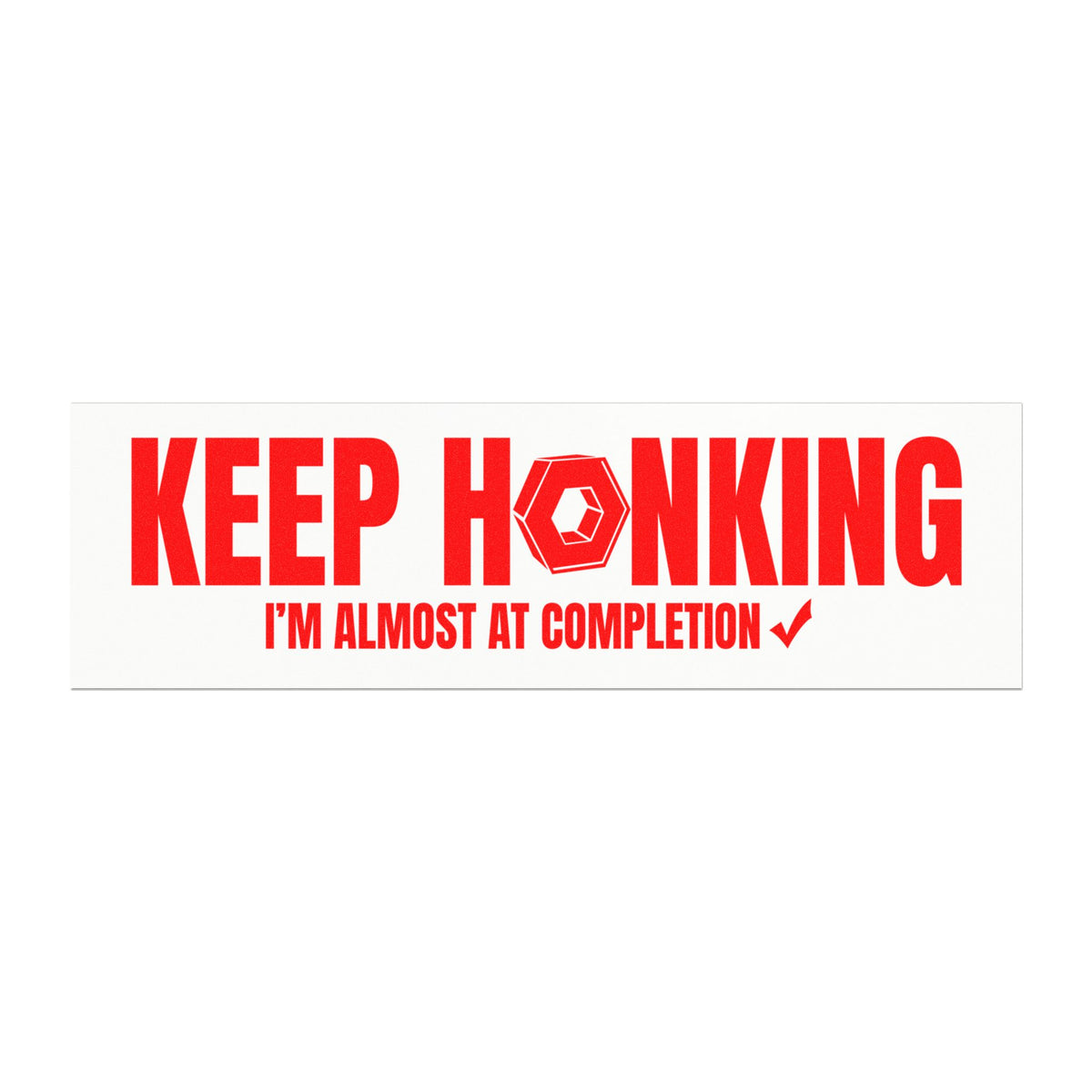 Keep Honking I'm Almost at Completion