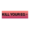 Kill Your Ego