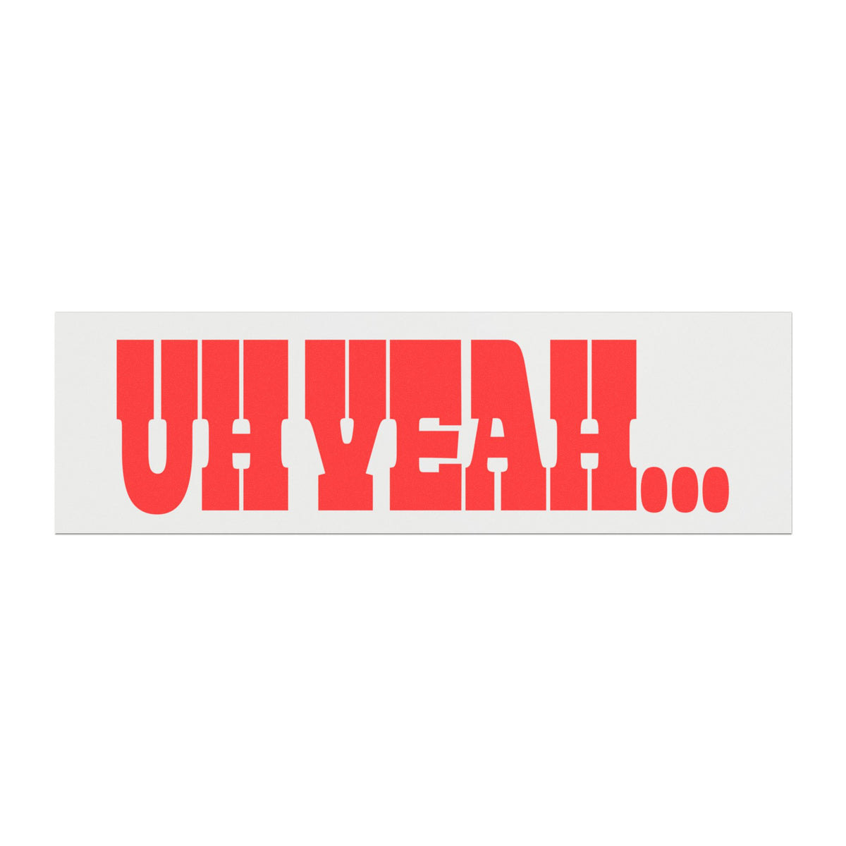 Uh Yeah... Bumper Sticker — Retro Red Statement Sticker