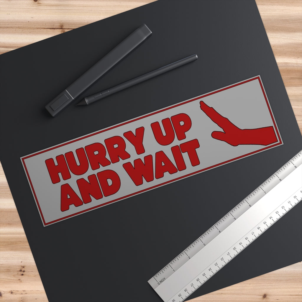 Hurry Up And Wait