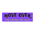 Move Over For Crying Out Loud