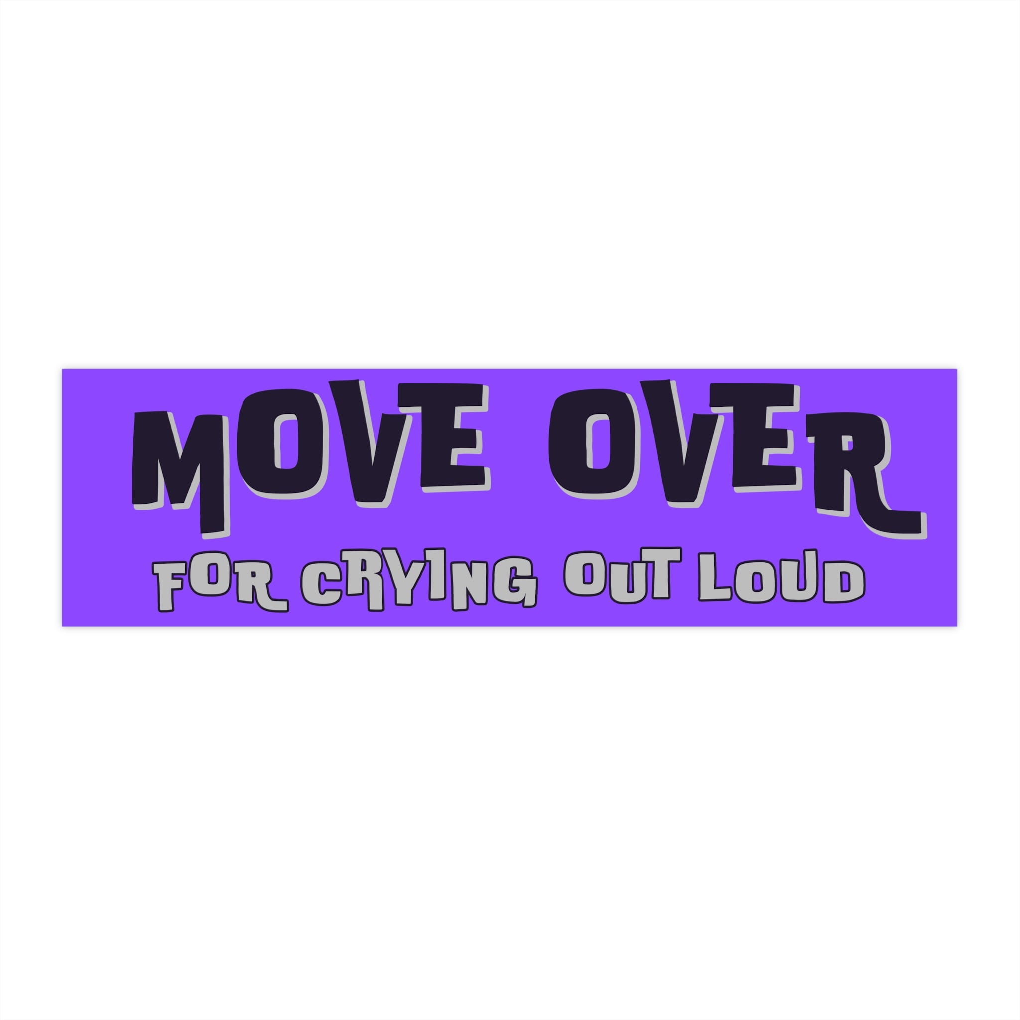 Move Over For Crying Out Loud