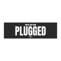 You've Just Been PLUGGED