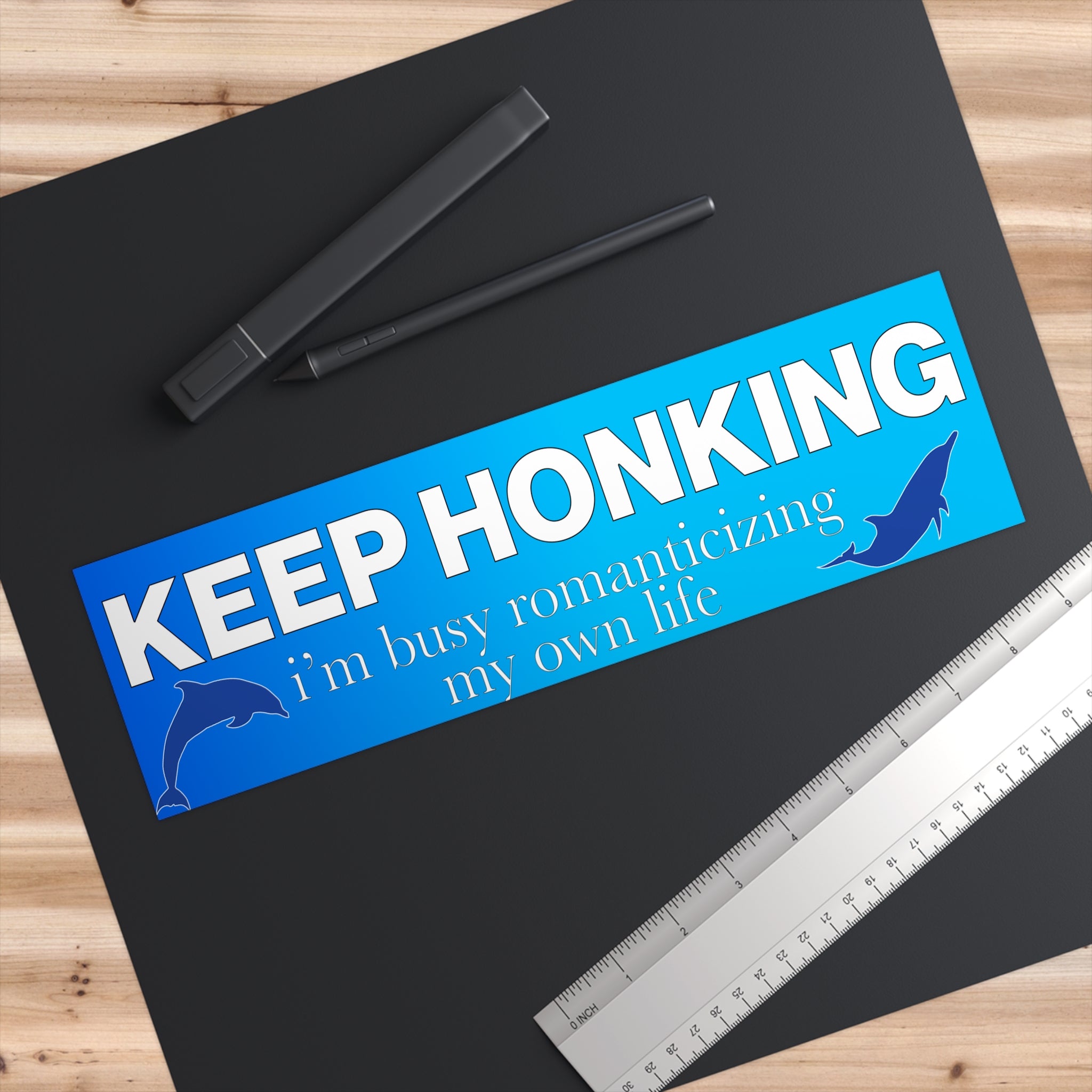 Keep Honking I'm Busy Romanticizing My Own Life