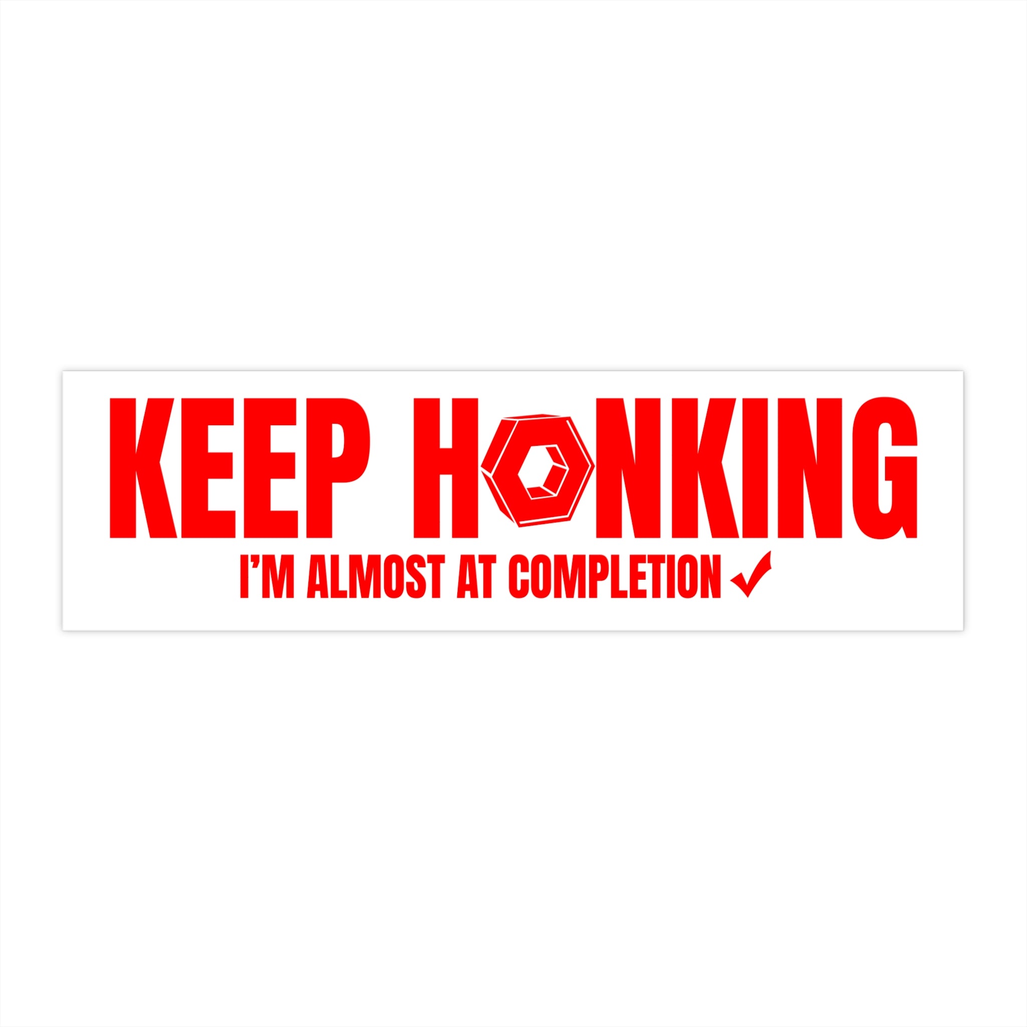 Keep Honking I'm Almost at Completion