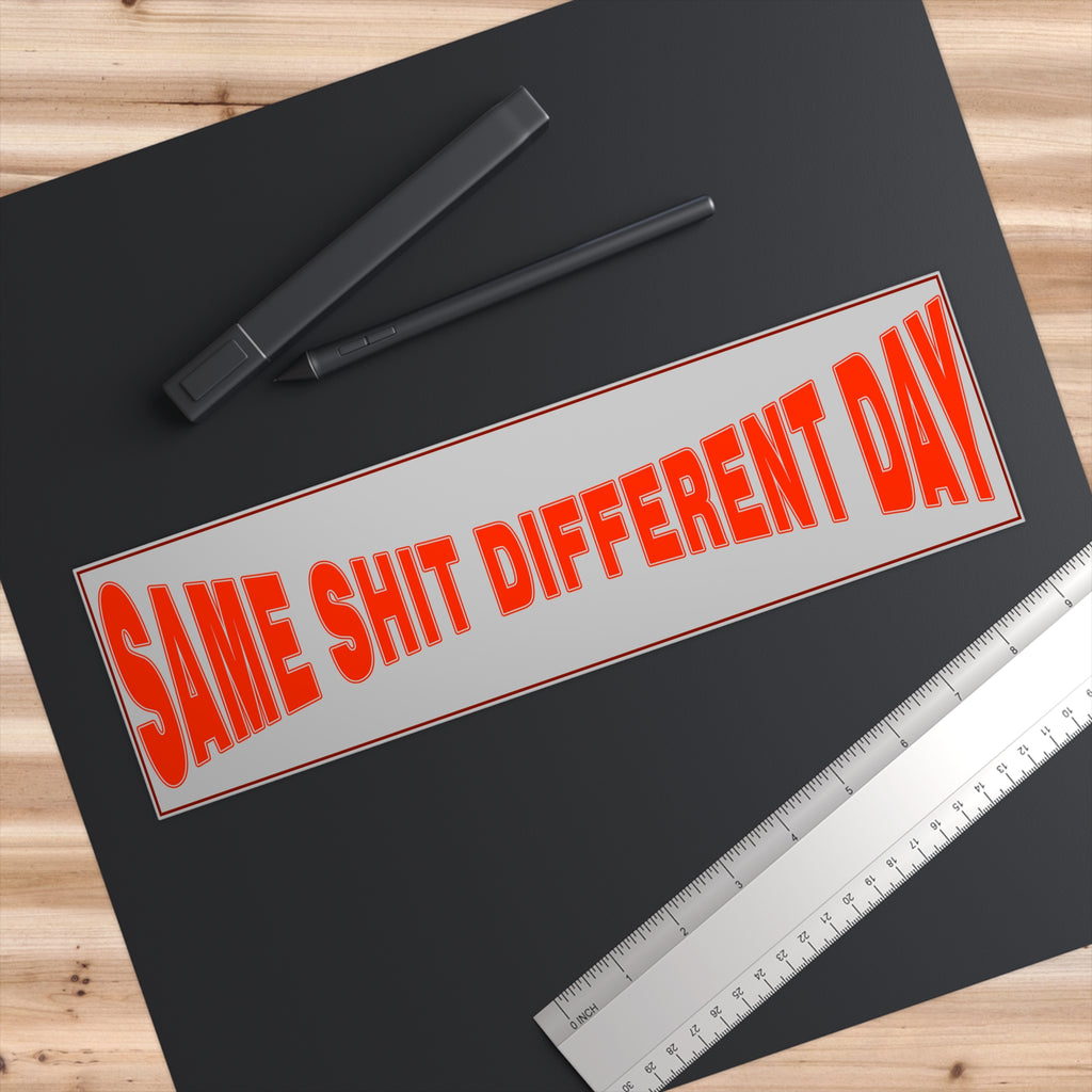 Same Shit Different Day