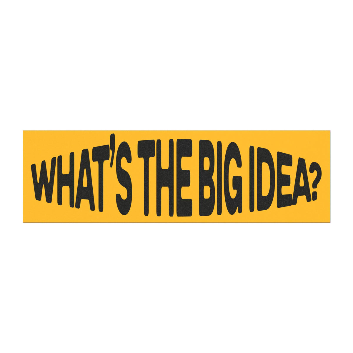 What's The Big Idea?