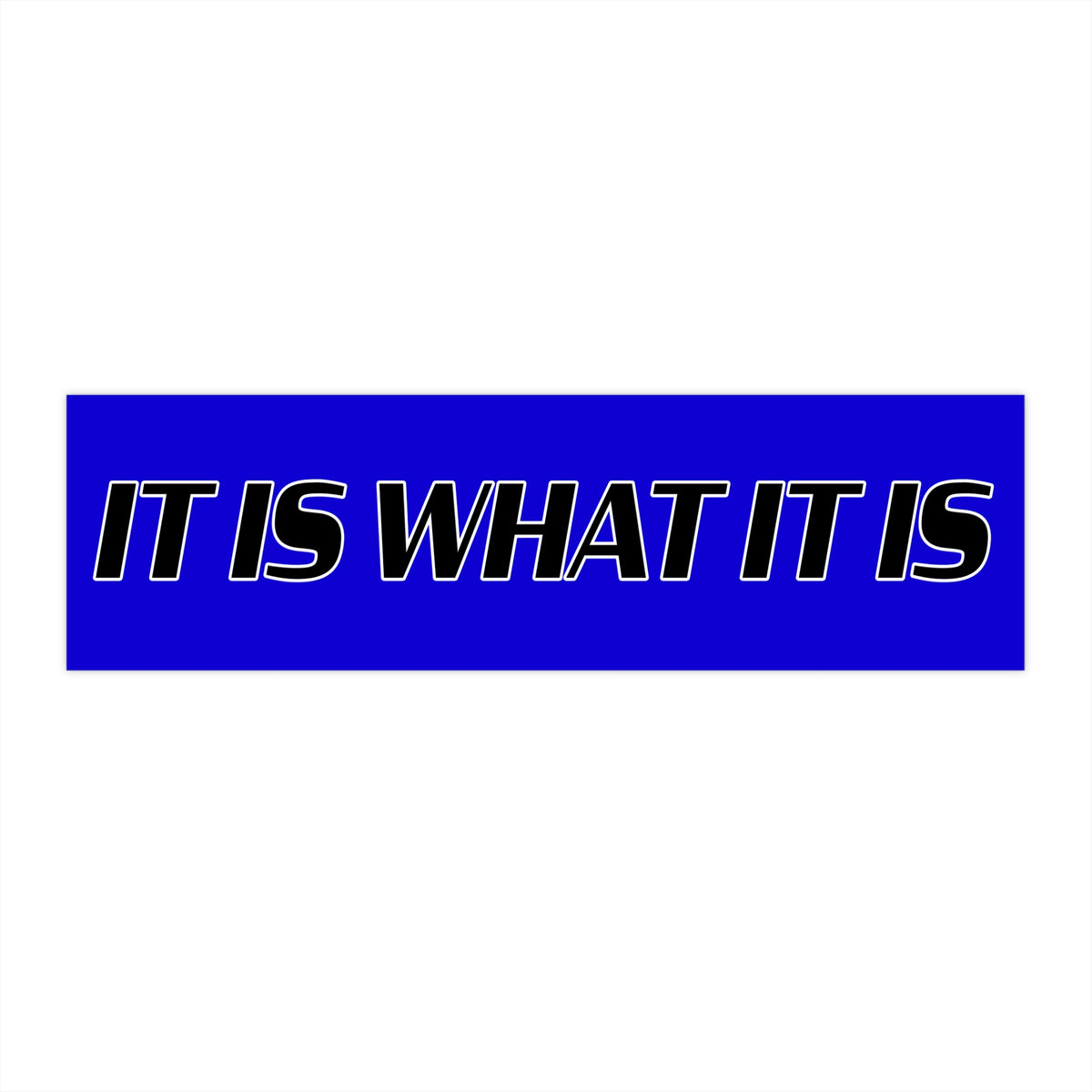 It Is What It Is