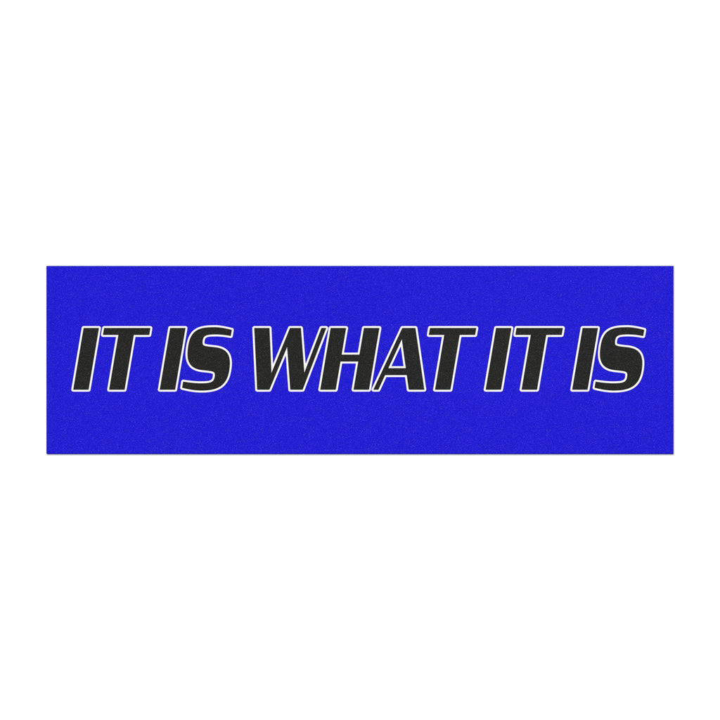 “It Is What It Is” Blue Bumper Sticker — Minimalist Vinyl Decal