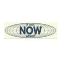 If Not NOW, When?