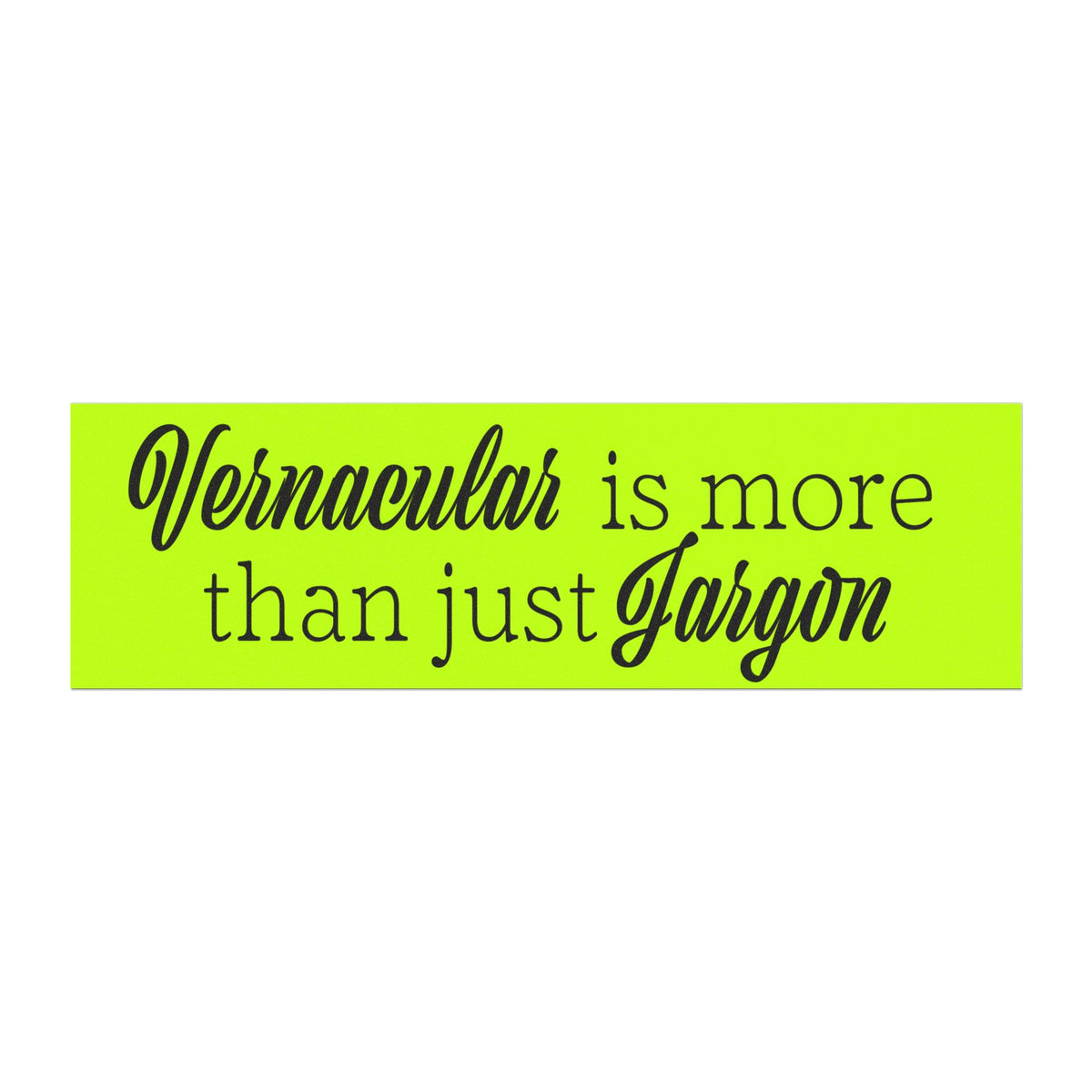 Vernacular is more than just Jargon