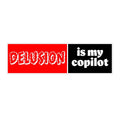 Delusion Is My Copilot