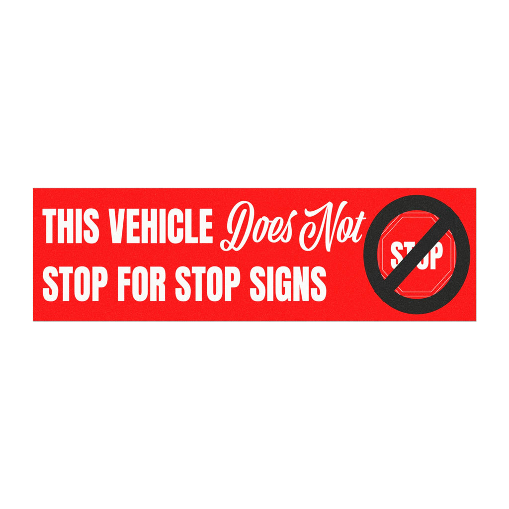 This Vehicle Does Not Stop For Stop Signs