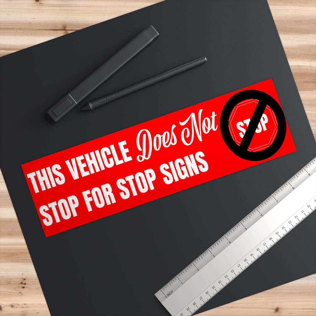 This Vehicle Does Not Stop For Stop Signs