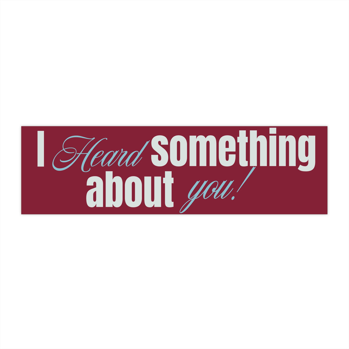 I Heard Something About You