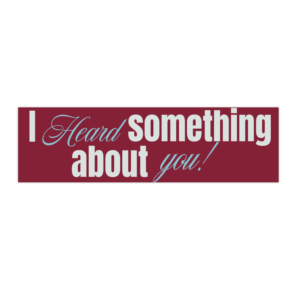 I Heard Something About You