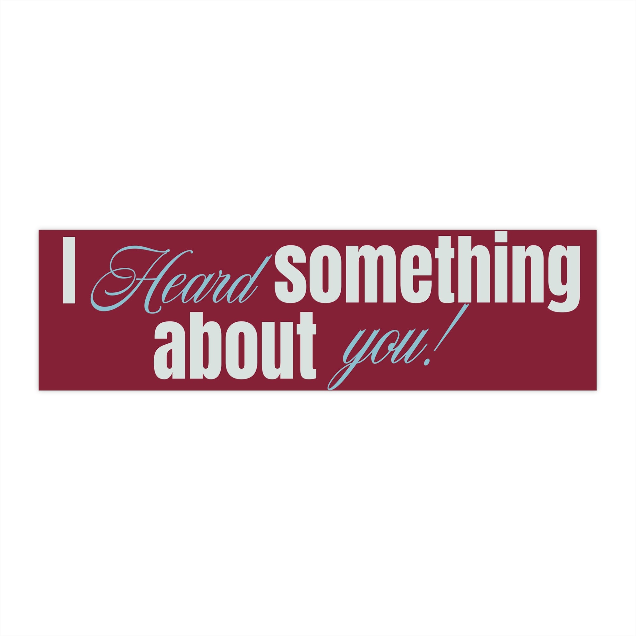 I Heard Something About You
