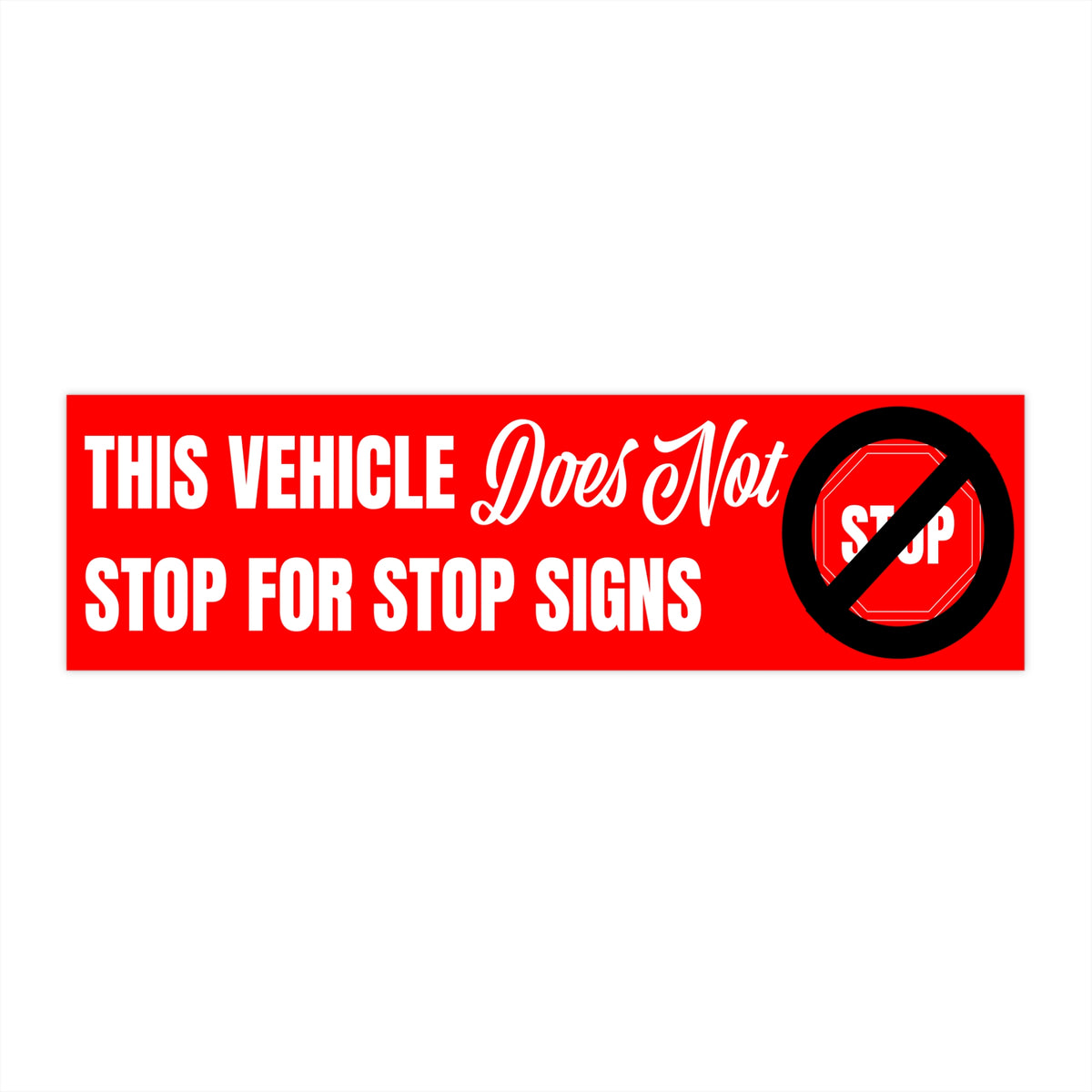 This Vehicle Does Not Stop For Stop Signs