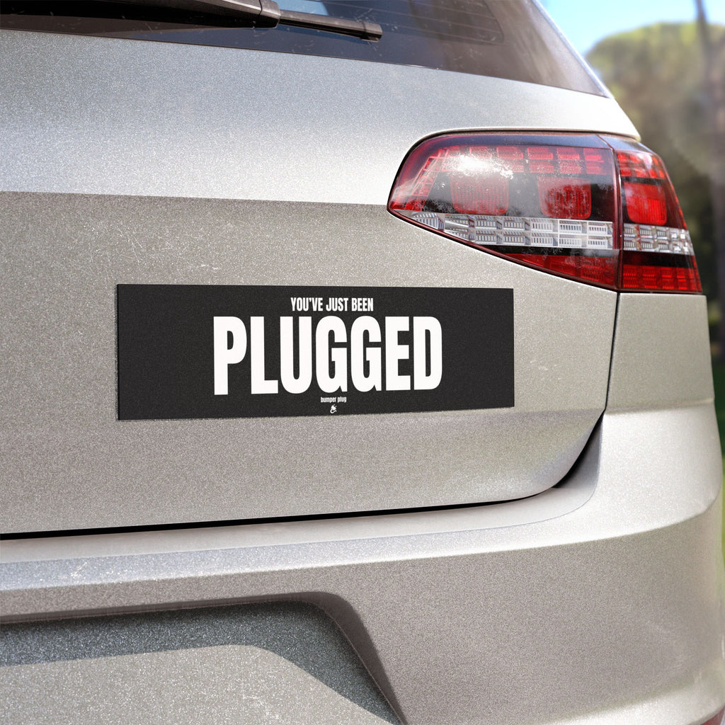 You've Just Been PLUGGED