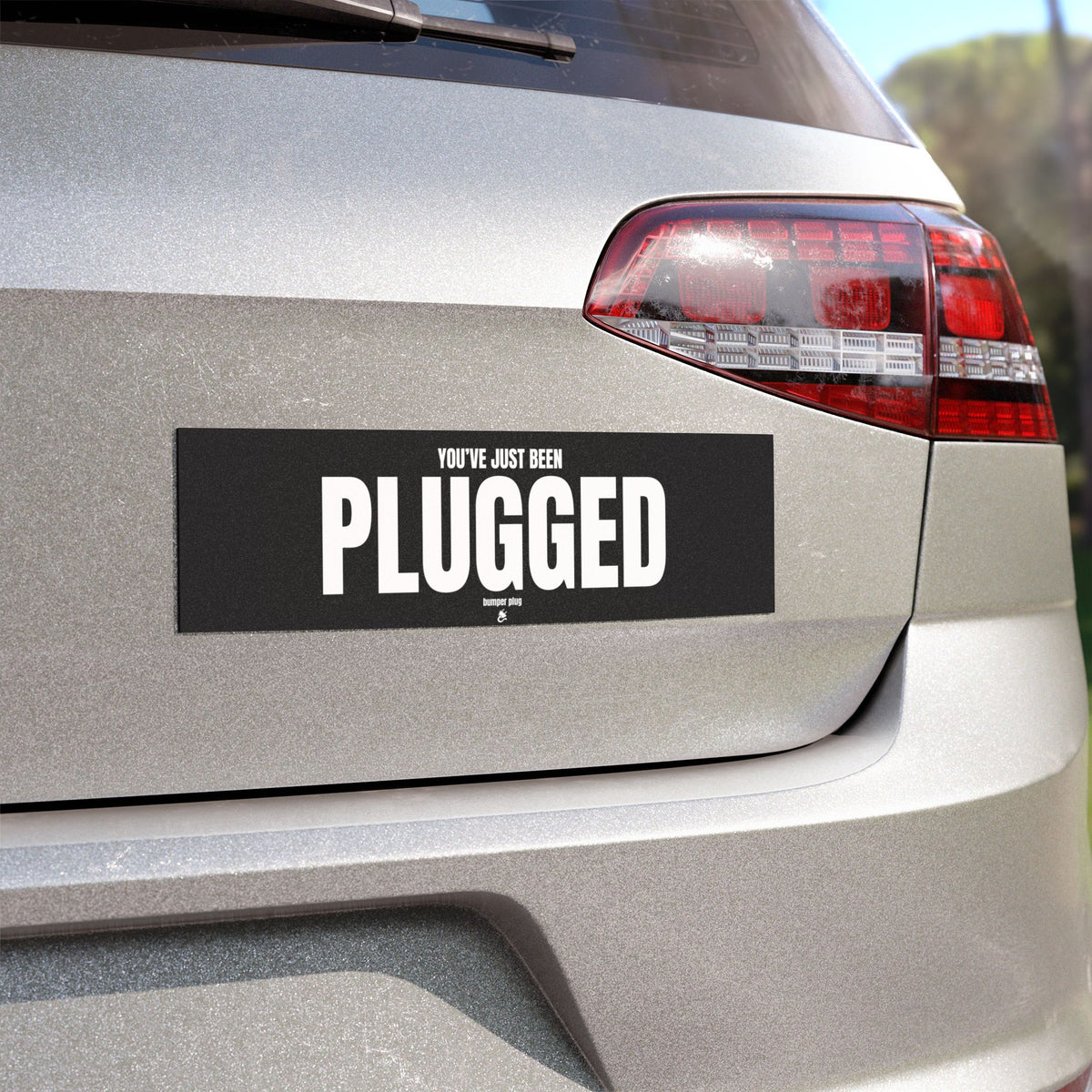 You've Just Been PLUGGED