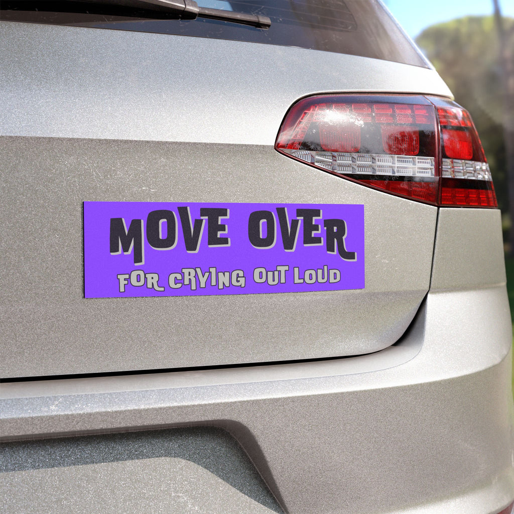 Move Over For Crying Out Loud