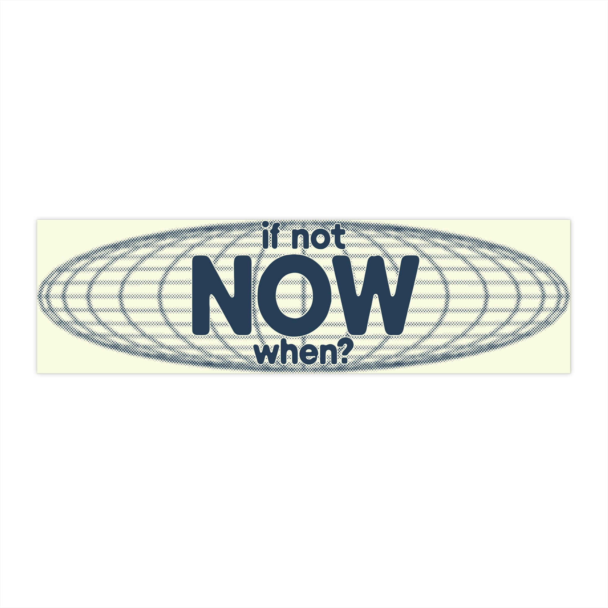 If Not NOW, When?
