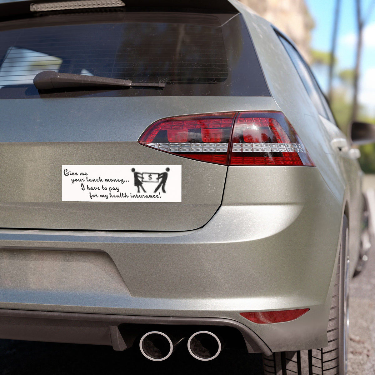 Bumper Sticker - "Give Me Your Lunch Money... I Have to Pay for My Health Insurance" Funny Political Decal