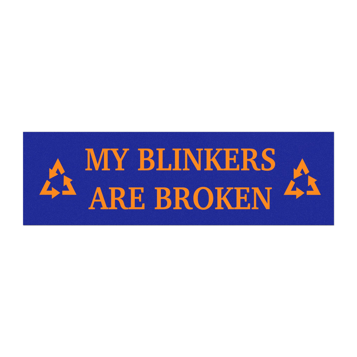 My Blinkers Are Broken
