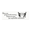 Bumper Sticker - "Give Me Your Lunch Money... I Have to Pay for My Health Insurance" Funny Political Decal